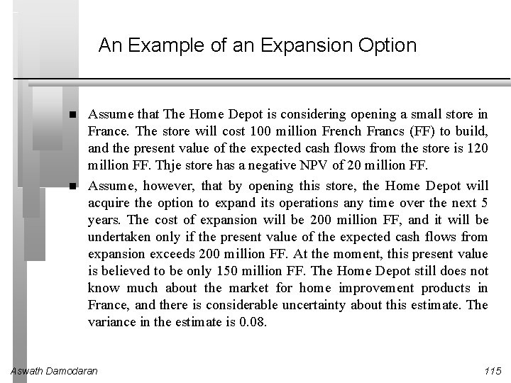 An Example of an Expansion Option Assume that The Home Depot is considering opening