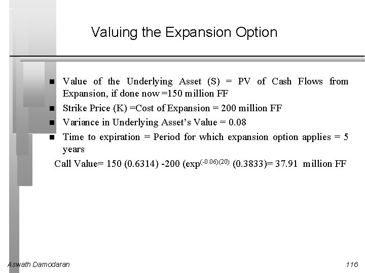 Valuing the Expansion Option Value of the Underlying Asset (S) = PV of Cash