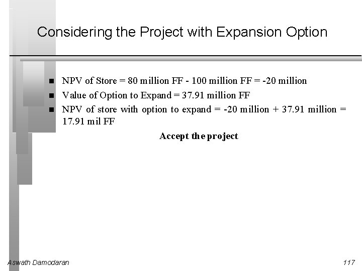 Considering the Project with Expansion Option NPV of Store = 80 million FF -