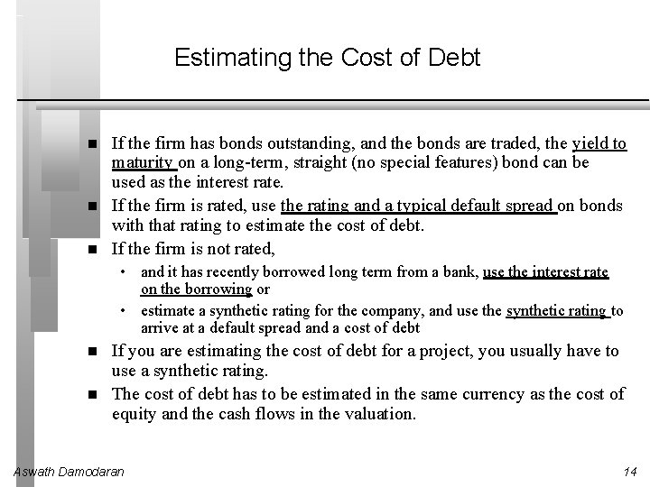 Estimating the Cost of Debt If the firm has bonds outstanding, and the bonds