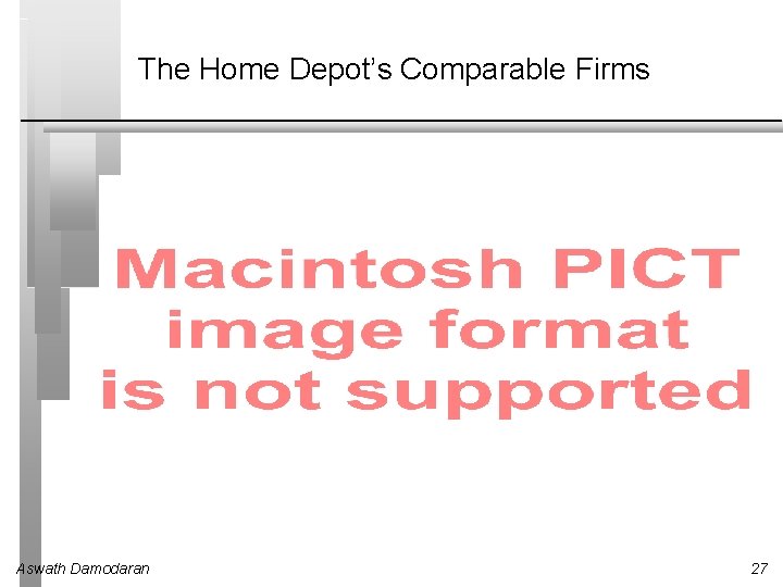 The Home Depot’s Comparable Firms Aswath Damodaran 27 