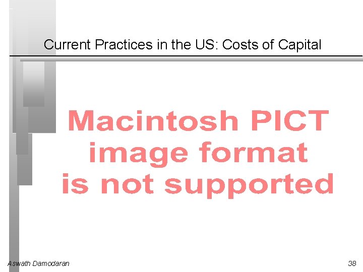 Current Practices in the US: Costs of Capital Aswath Damodaran 38 