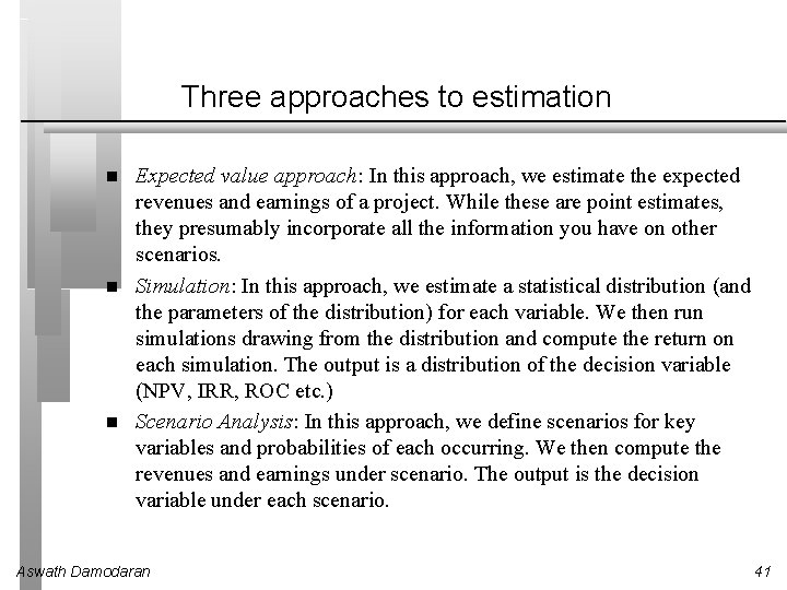 Three approaches to estimation Expected value approach: In this approach, we estimate the expected