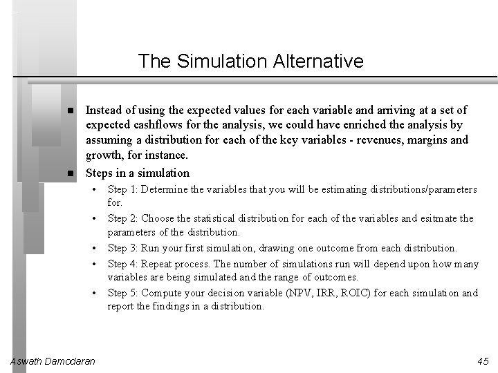 The Simulation Alternative Instead of using the expected values for each variable and arriving