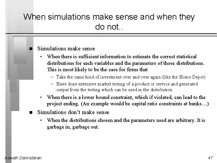 When simulations make sense and when they do not. . Simulations make sense •