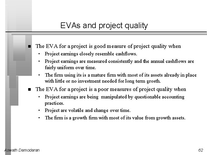 EVAs and project quality The EVA for a project is good measure of project