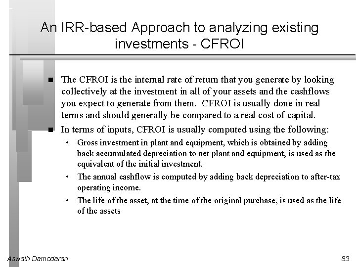 An IRR-based Approach to analyzing existing investments - CFROI The CFROI is the internal