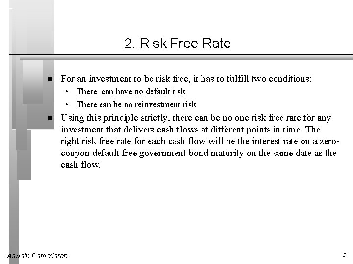 2. Risk Free Rate For an investment to be risk free, it has to