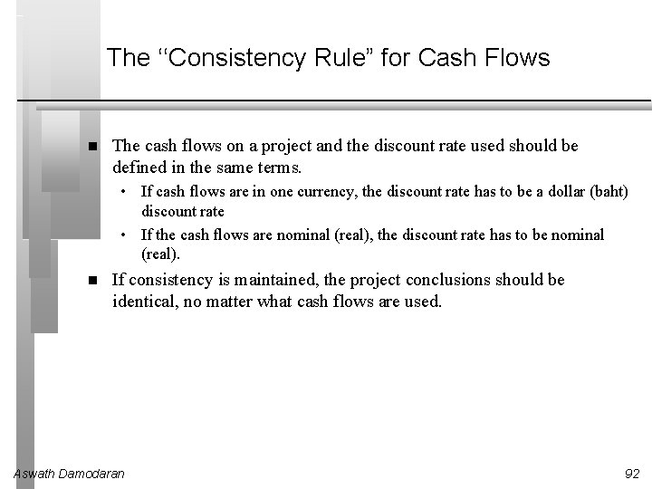 The ‘‘Consistency Rule” for Cash Flows The cash flows on a project and the