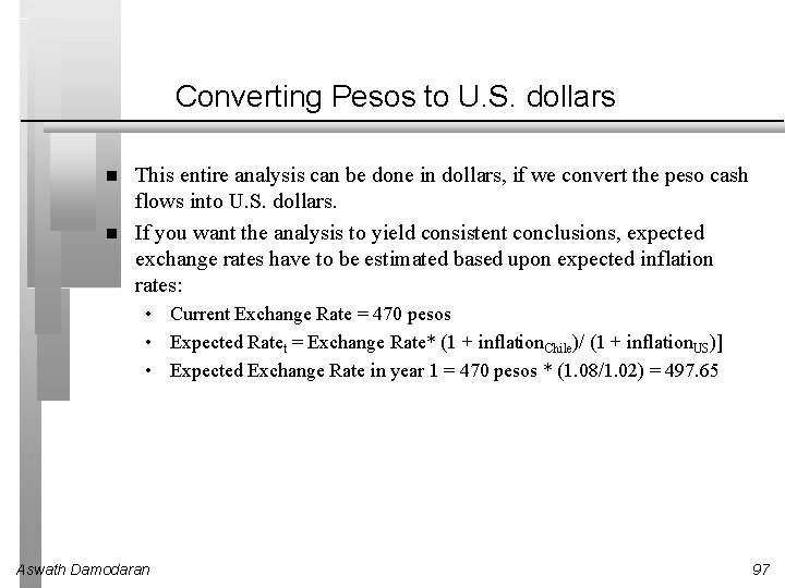 Converting Pesos to U. S. dollars This entire analysis can be done in dollars,