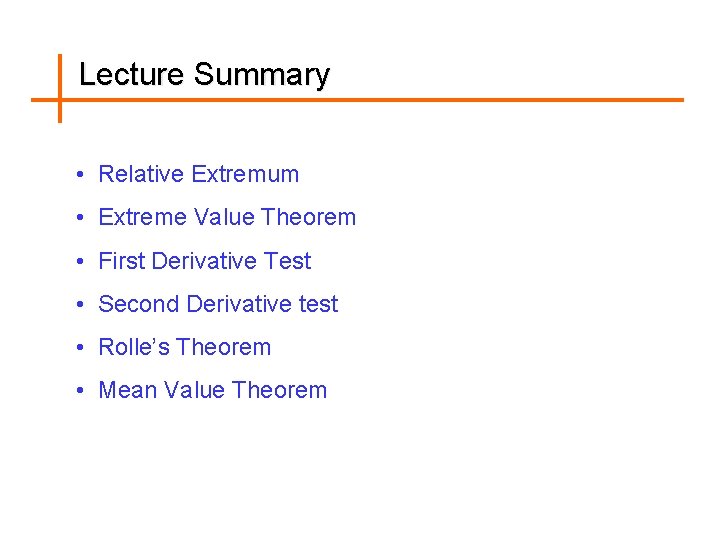 Lecture Summary • Relative Extremum • Extreme Value Theorem • First Derivative Test •