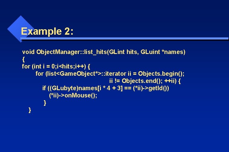 Example 2: void Object. Manager: : list_hits(GLint hits, GLuint *names) { for (int i