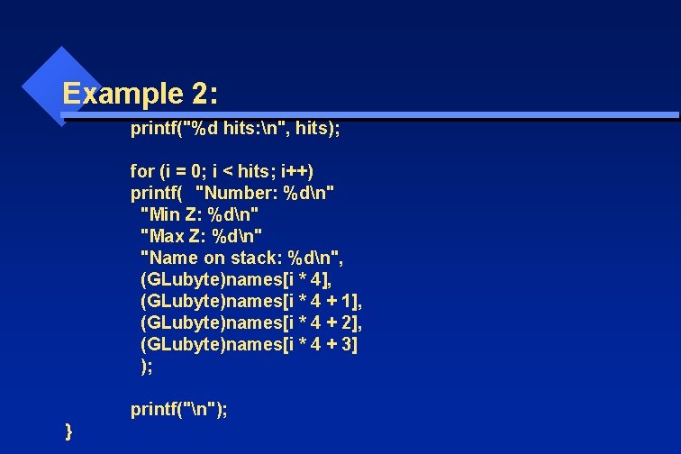 Example 2: printf("%d hits: n", hits); for (i = 0; i < hits; i++)