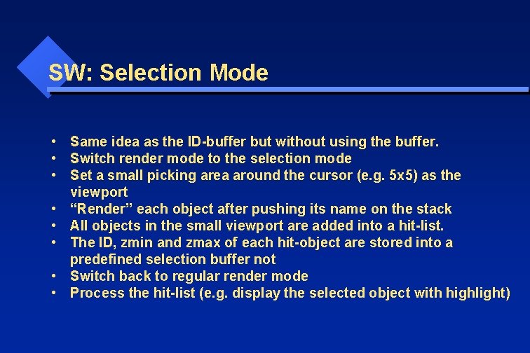 SW: Selection Mode • Same idea as the ID-buffer but without using the buffer.
