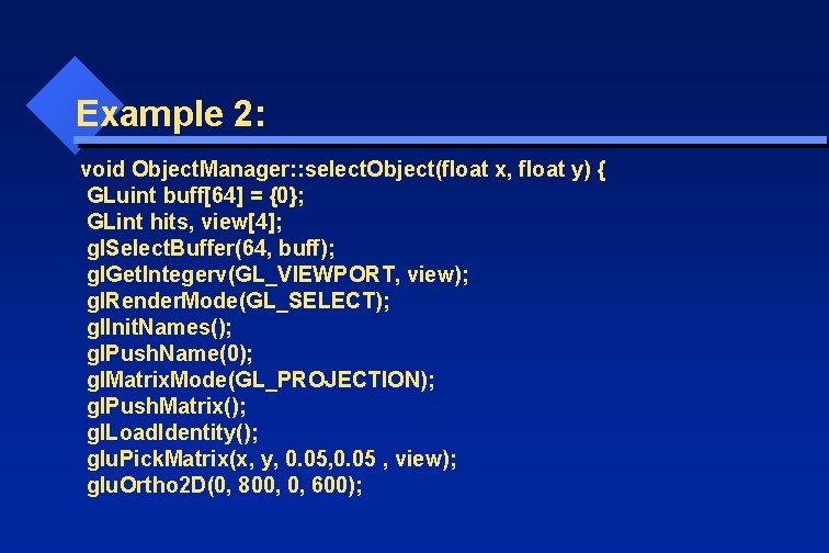 Example 2: void Object. Manager: : select. Object(float x, float y) { GLuint buff[64]