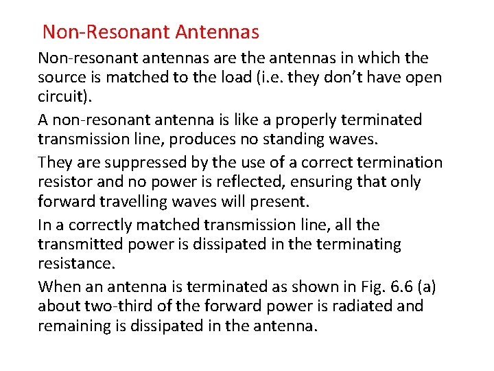 Non-Resonant Antennas Non-resonant antennas are the antennas in which the source is matched to
