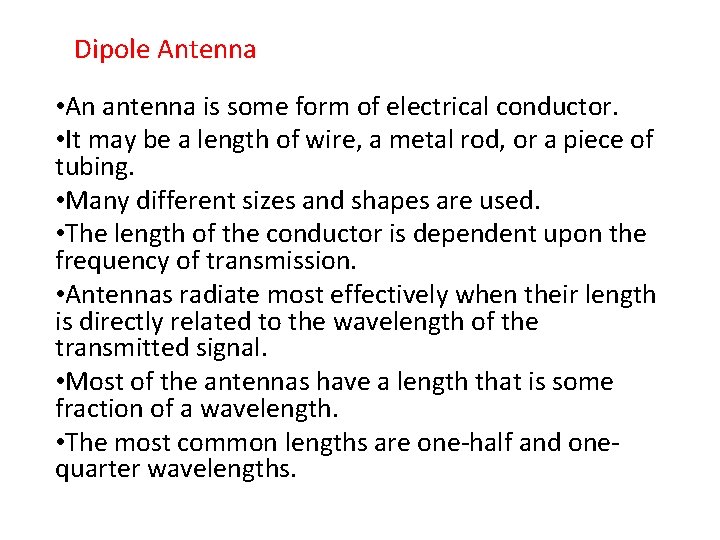  Dipole Antenna • An antenna is some form of electrical conductor. • It