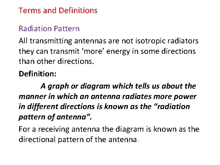 Terms and Definitions Radiation Pattern All transmitting antennas are not isotropic radiators they can