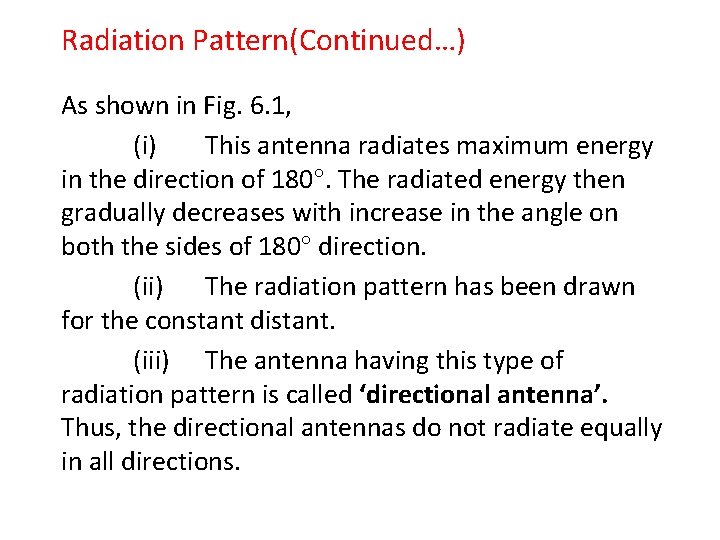 Radiation Pattern(Continued…) As shown in Fig. 6. 1, (i) This antenna radiates maximum energy