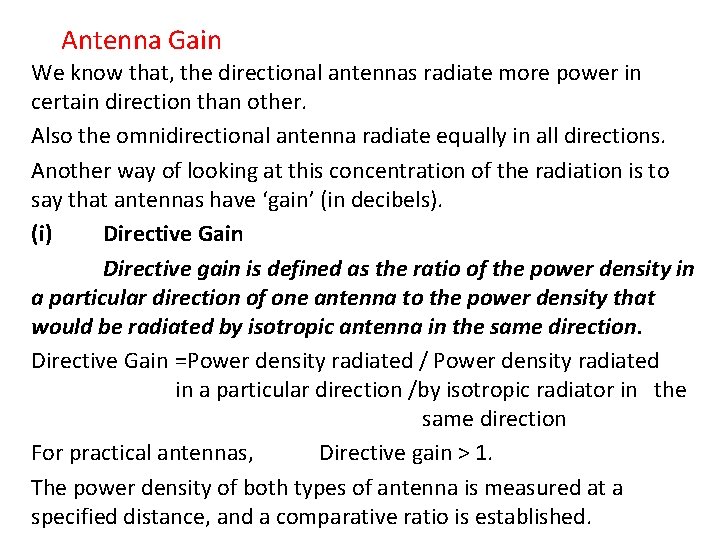 Antenna Gain We know that, the directional antennas radiate more power in certain direction