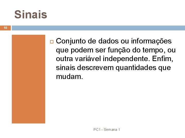 Sinais 18 Conjunto de dados ou informações que podem ser função do tempo, ou