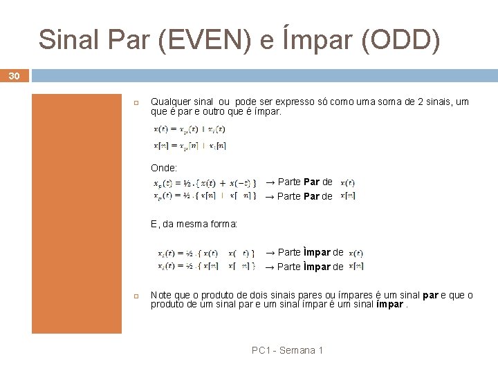 Sinal Par (EVEN) e Ímpar (ODD) 30 Qualquer sinal ou pode ser expresso só