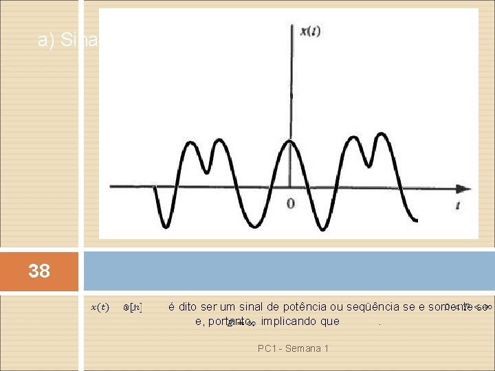 a) Sinal com Energia Finita 38 ou é dito ser um sinal de potência