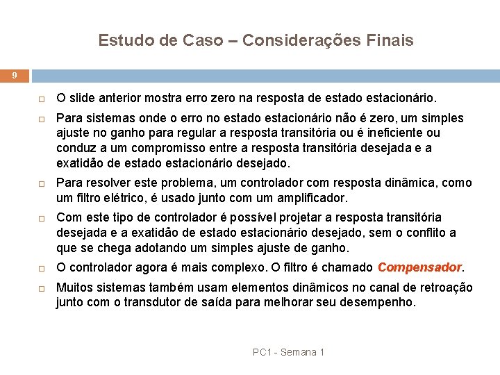 Estudo de Caso – Considerações Finais 9 O slide anterior mostra erro zero na