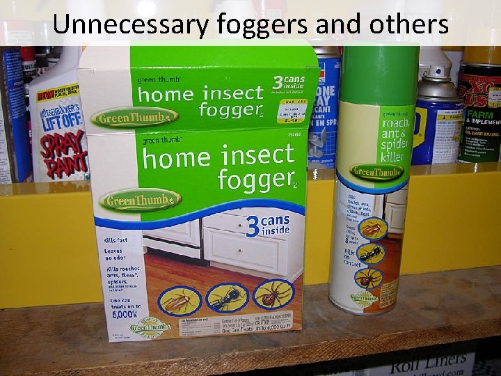 Unnecessary foggers and others 