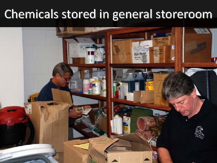 Chemicals stored in general storeroom 