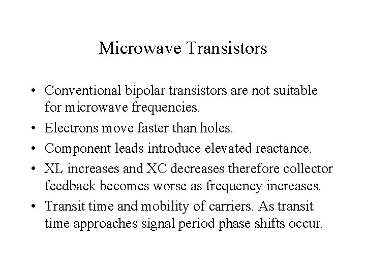 Microwave Transistors • Conventional bipolar transistors are not suitable for microwave frequencies. • Electrons