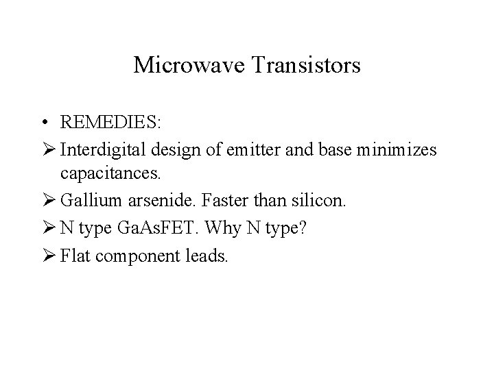 Microwave Transistors • REMEDIES: Ø Interdigital design of emitter and base minimizes capacitances. Ø