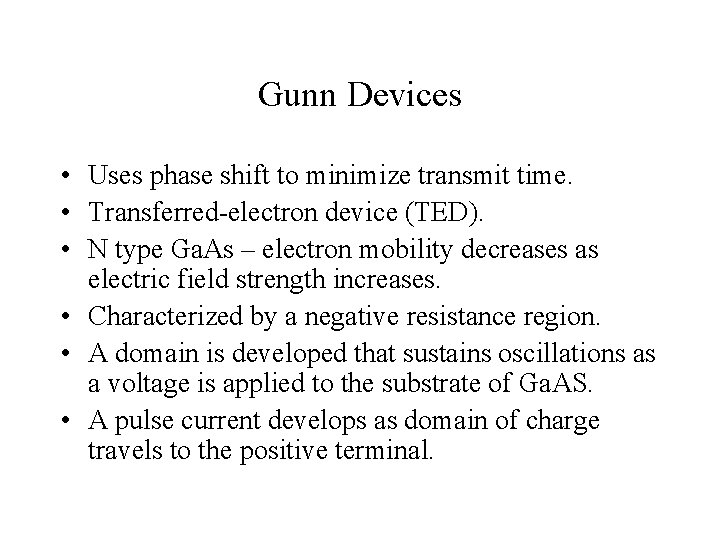 Gunn Devices • Uses phase shift to minimize transmit time. • Transferred-electron device (TED).