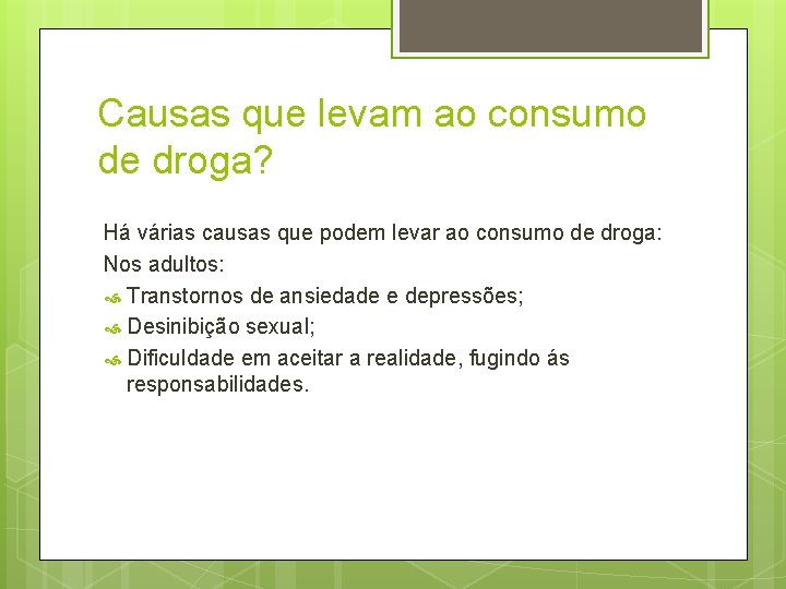 Causas que levam ao consumo de droga? Há várias causas que podem levar ao