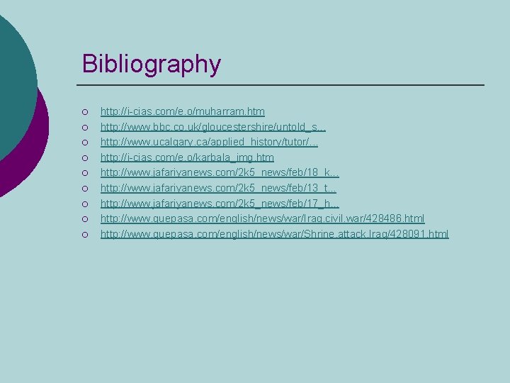 Bibliography ¡ ¡ ¡ ¡ ¡ http: //i-cias. com/e. o/muharram. htm http: //www. bbc.