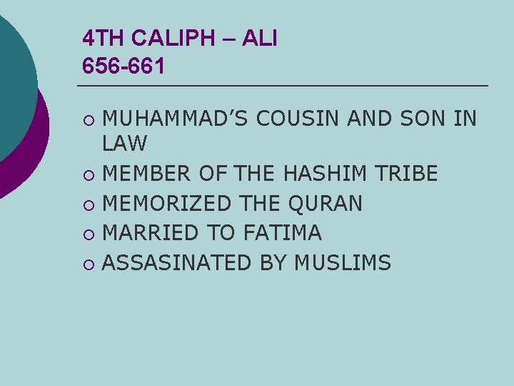 4 TH CALIPH – ALI 656 -661 MUHAMMAD’S COUSIN AND SON IN LAW ¡