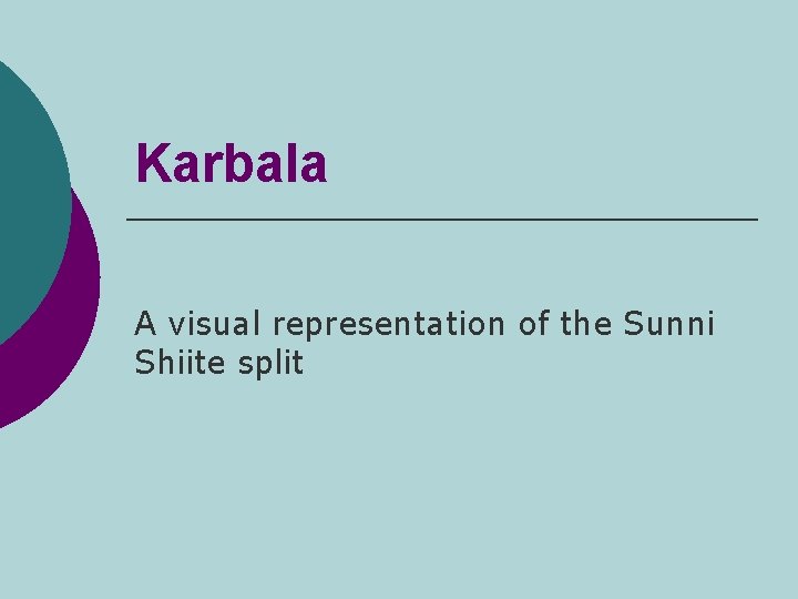 Karbala A visual representation of the Sunni Shiite split 