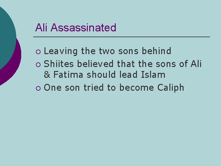 Ali Assassinated Leaving the two sons behind ¡ Shiites believed that the sons of