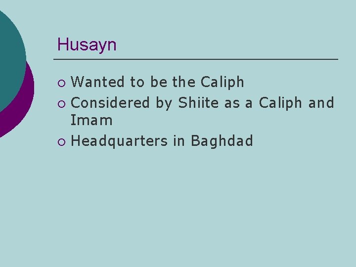 Husayn Wanted to be the Caliph ¡ Considered by Shiite as a Caliph and