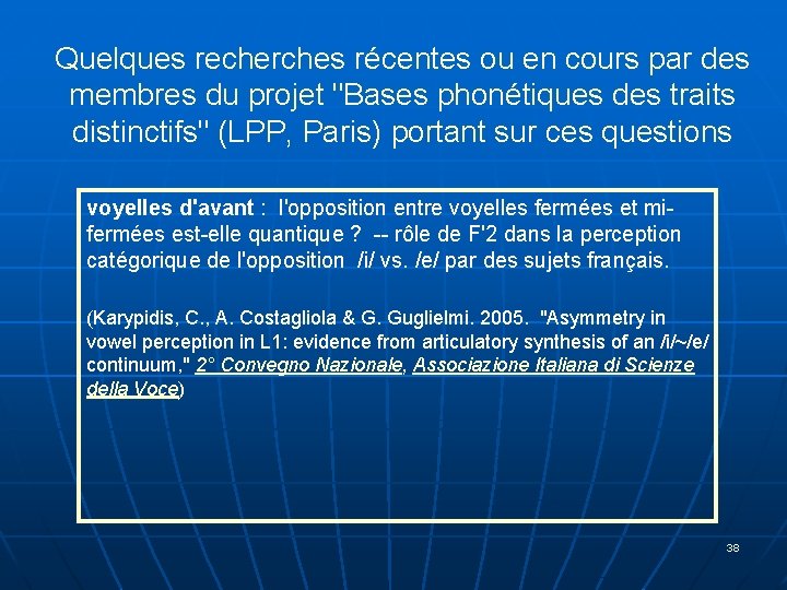 Quelques recherches récentes ou en cours par des membres du projet "Bases phonétiques des