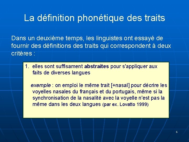 La définition phonétique des traits Dans un deuxième temps, les linguistes ont essayé de