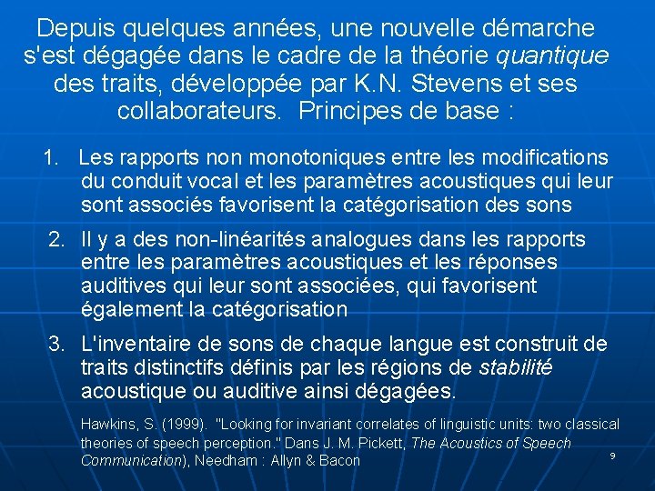 Depuis quelques années, une nouvelle démarche s'est dégagée dans le cadre de la théorie