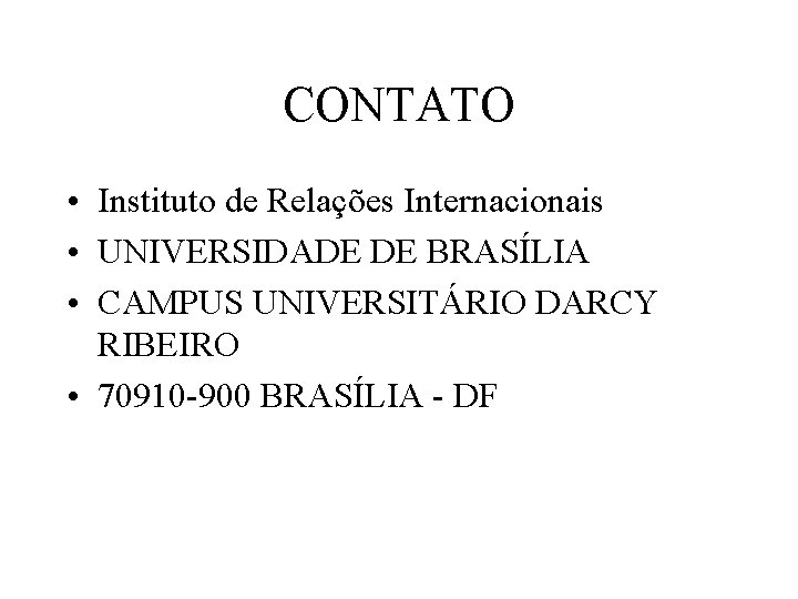 CONTATO • Instituto de Relações Internacionais • UNIVERSIDADE DE BRASÍLIA • CAMPUS UNIVERSITÁRIO DARCY