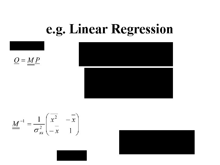 e. g. Linear Regression 