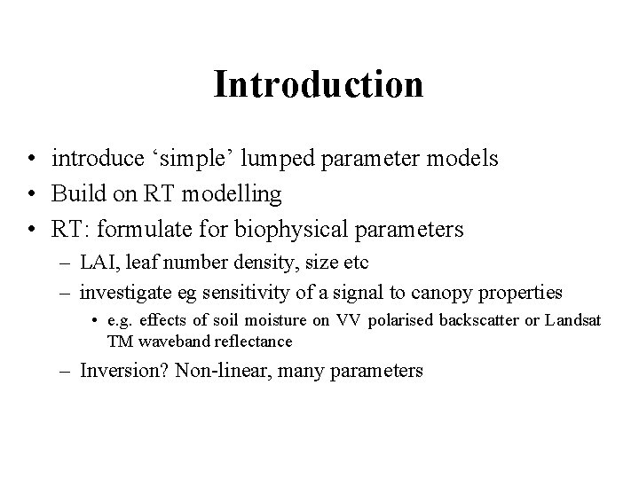 Introduction • introduce ‘simple’ lumped parameter models • Build on RT modelling • RT: