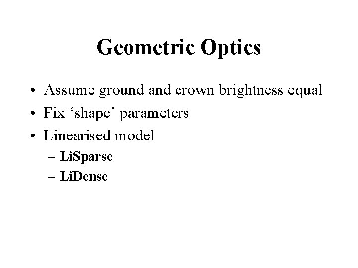 Geometric Optics • Assume ground and crown brightness equal • Fix ‘shape’ parameters •