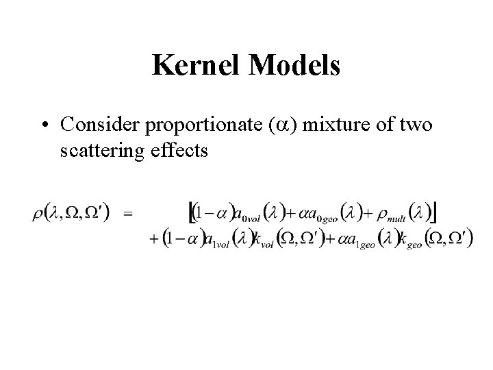 Kernel Models • Consider proportionate (a) mixture of two scattering effects 