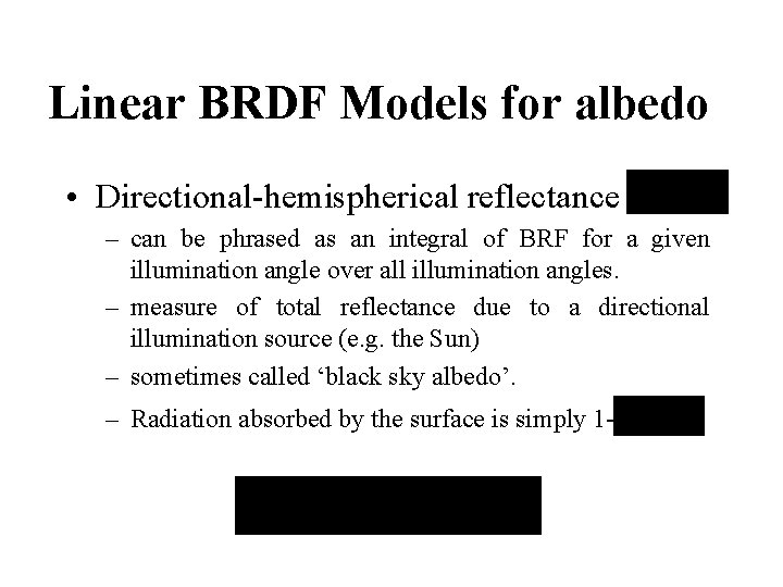 Linear BRDF Models for albedo • Directional-hemispherical reflectance – can be phrased as an