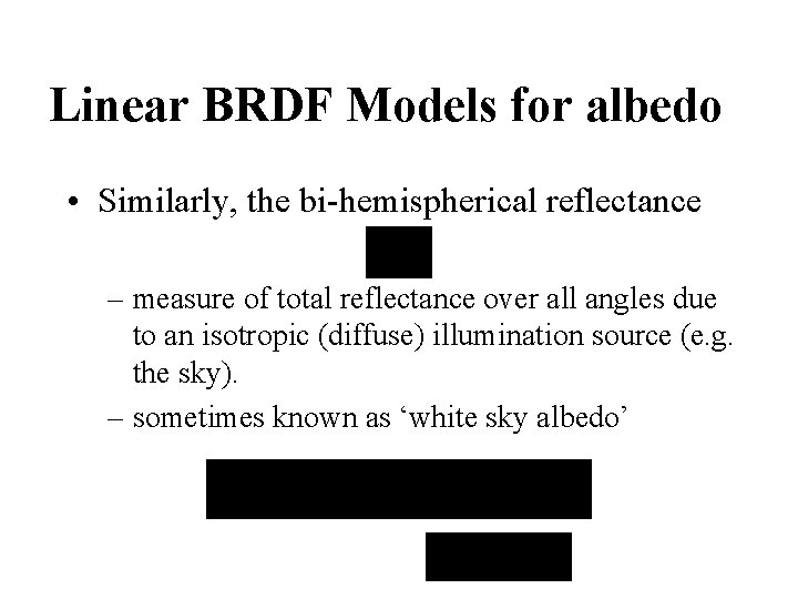 Linear BRDF Models for albedo • Similarly, the bi-hemispherical reflectance – measure of total