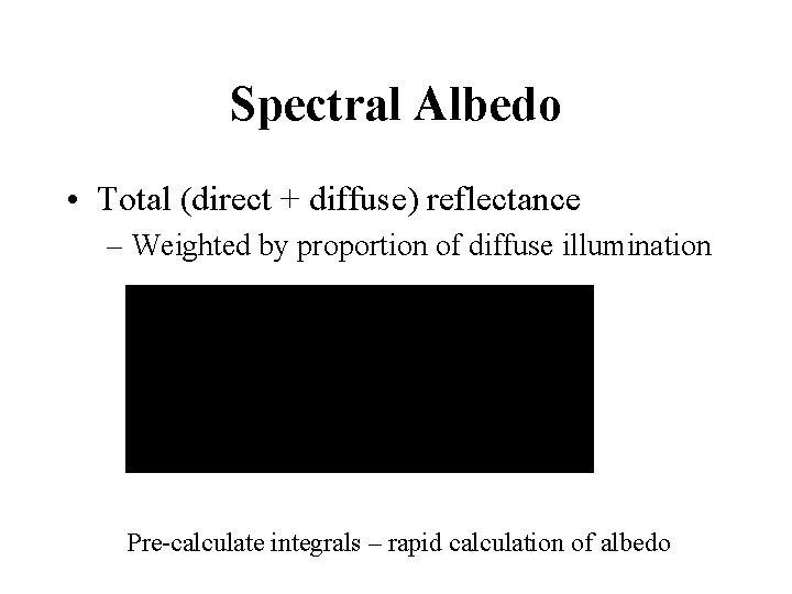 Spectral Albedo • Total (direct + diffuse) reflectance – Weighted by proportion of diffuse